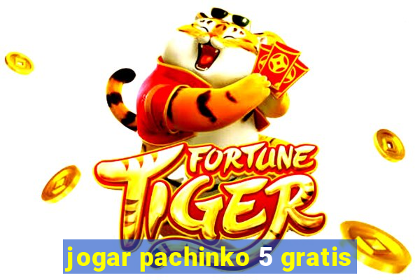 jogar pachinko 5 gratis